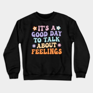 It's A Good Day to Talk About Feelings Groovy Crewneck Sweatshirt